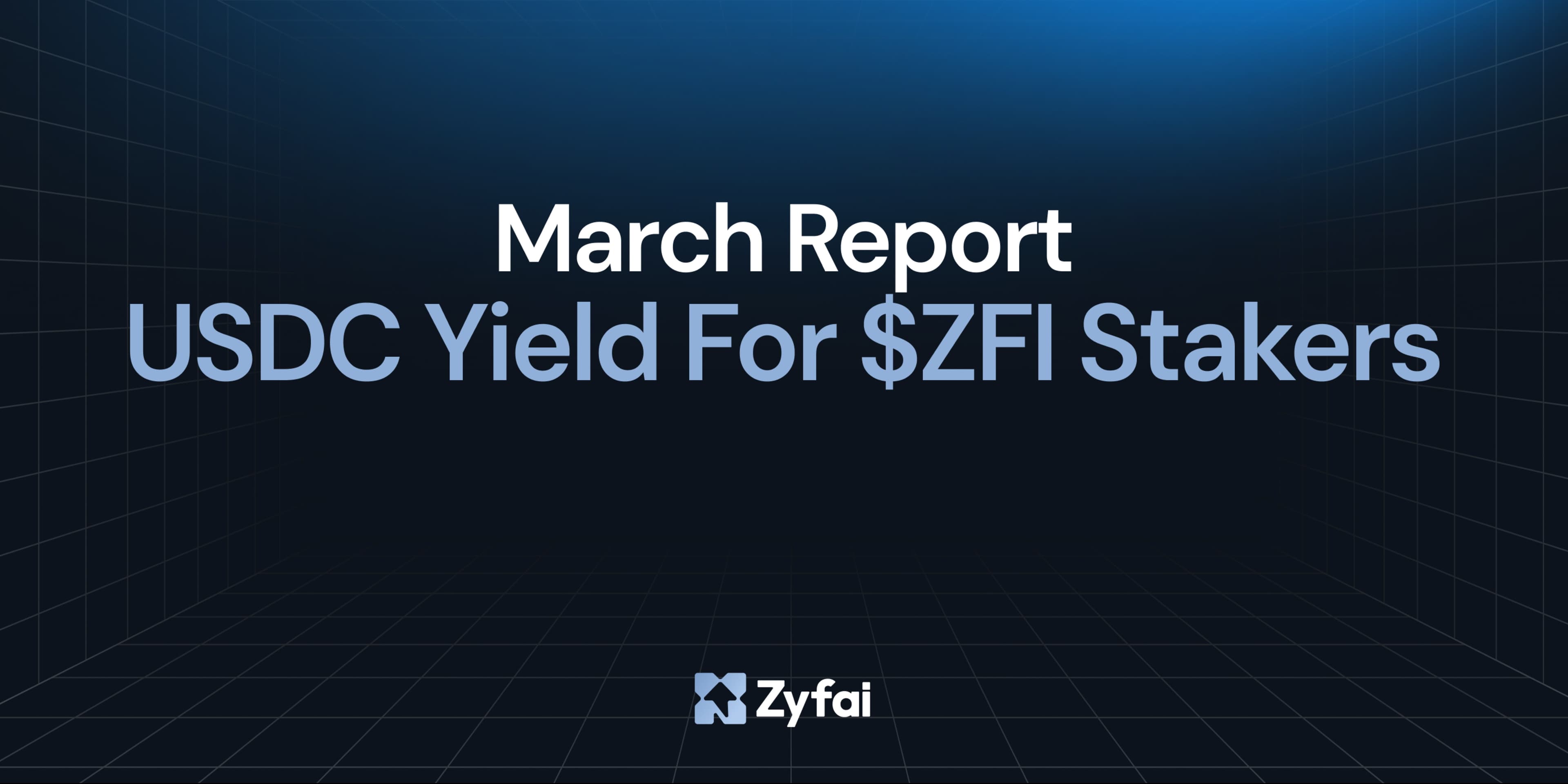 March Protocol Report: USDC Yield for $ZFI Stakers