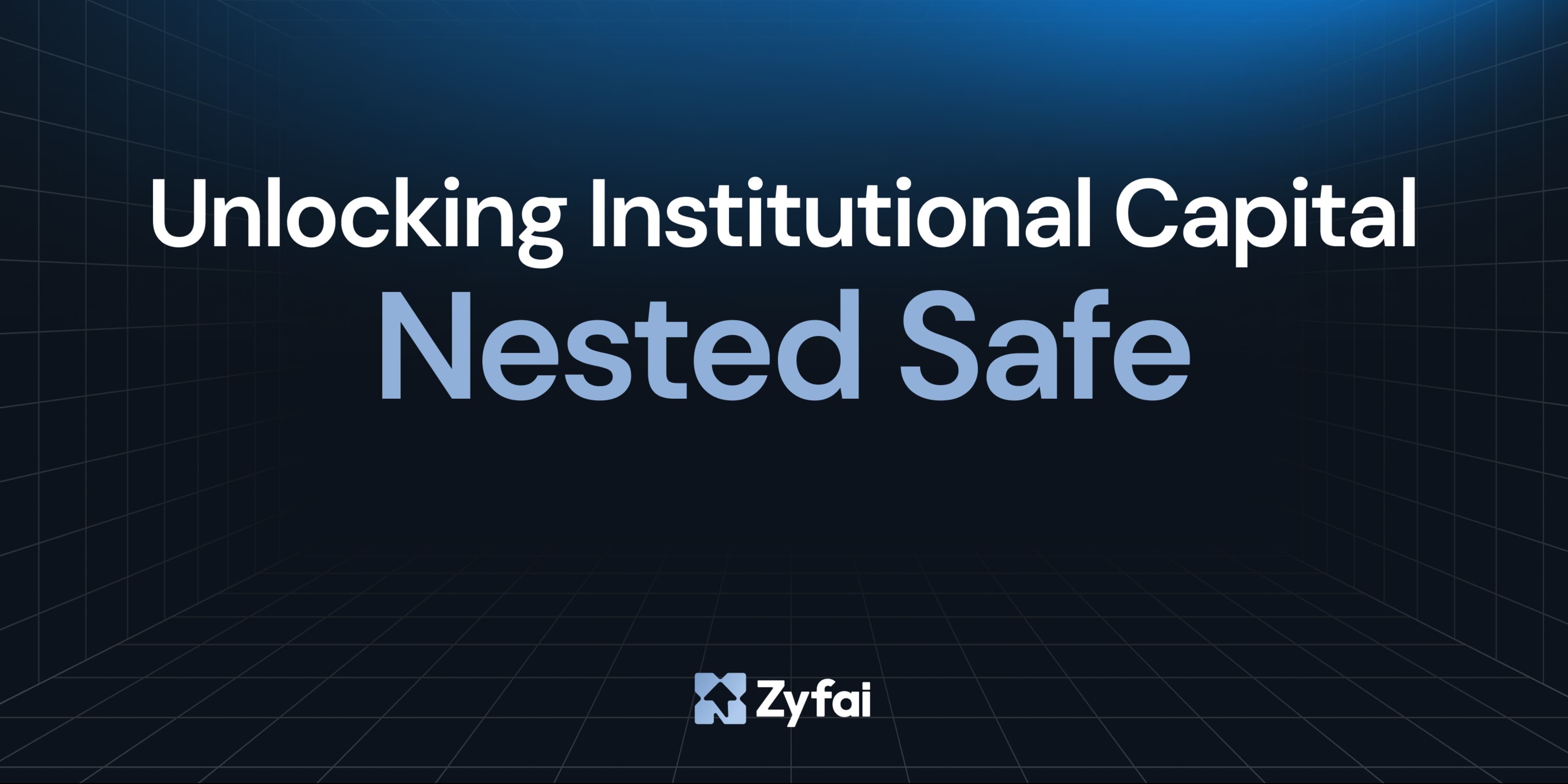 Unlocking Institutional Capital: Zyfai's Nested Safe Integration