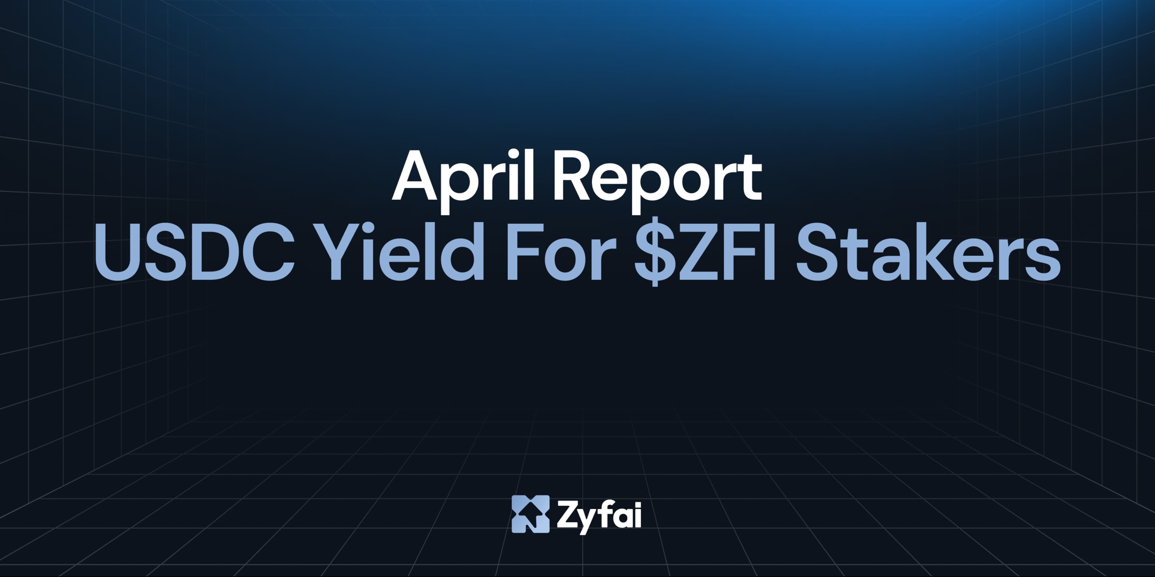 April Protocol Report: USDC Yield for $ZFI Stakers