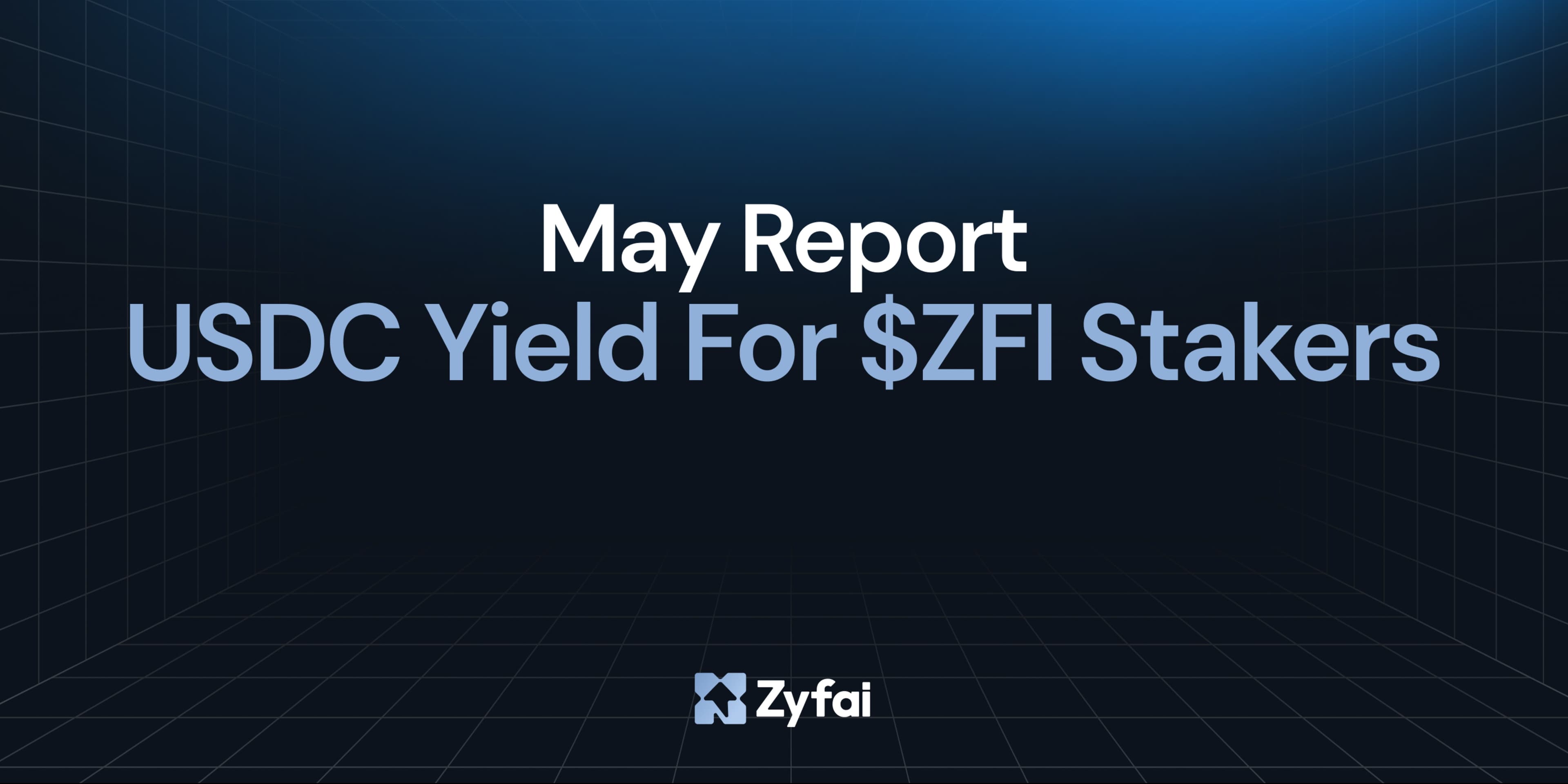 May Protocol Report: USDC Yield for $ZFI Stakers