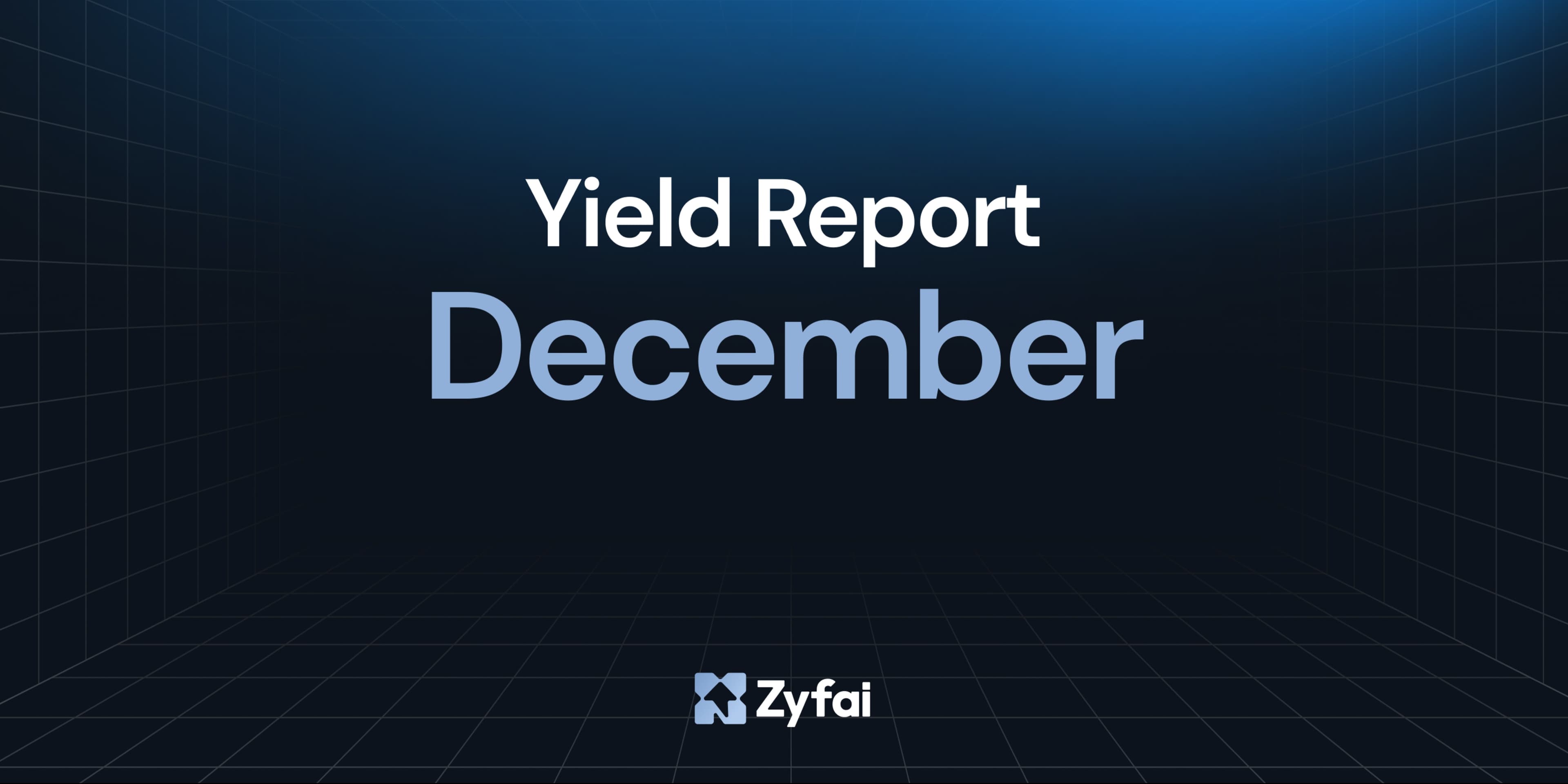 Zyfai December Yield Report: +73.42% Yield Outperformance, $10M+ AUM, and Continued Agentic Growth