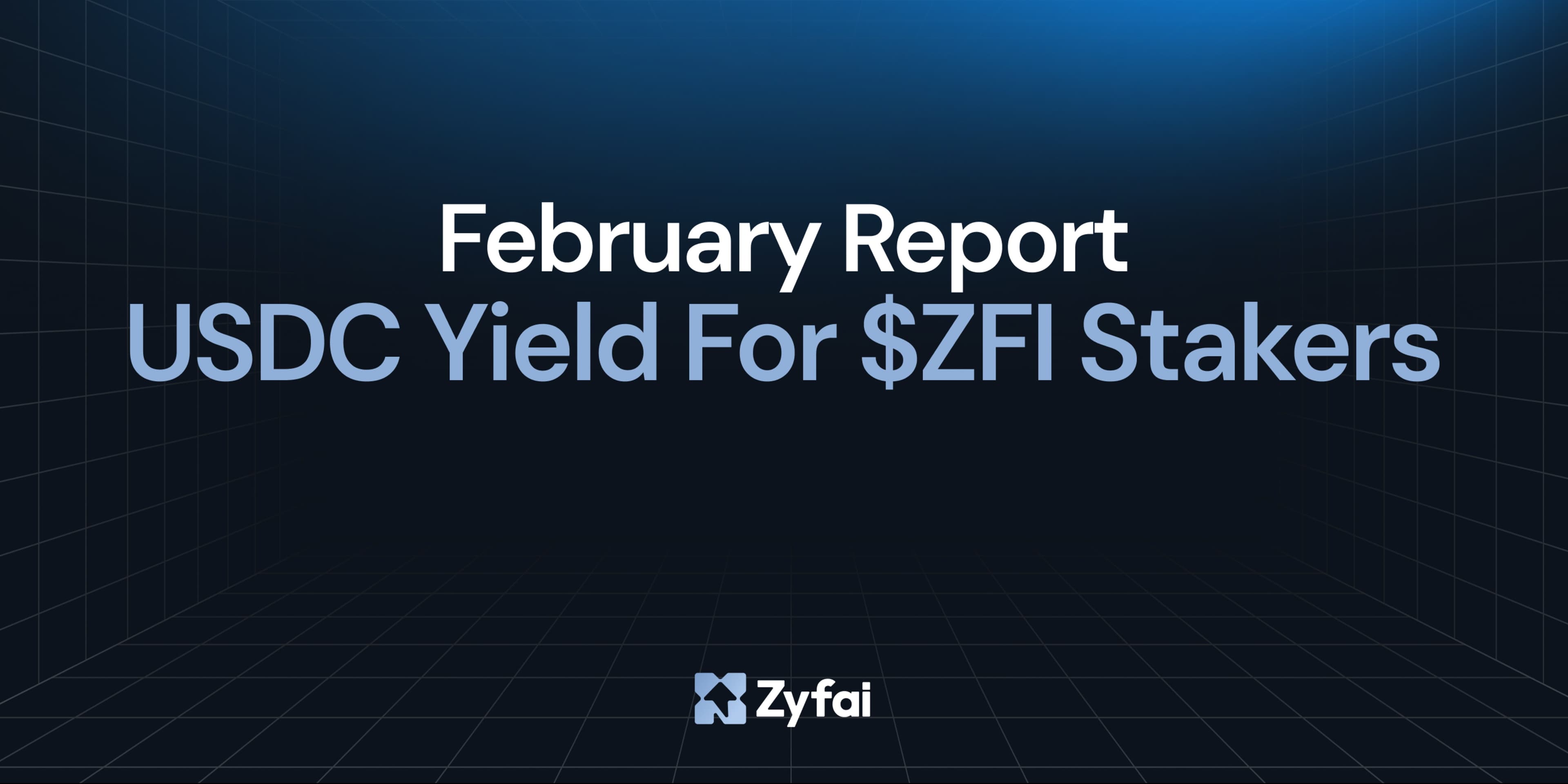 February Protocol Report: USDC Yield for $ZFI Stakers